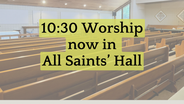 10:30 Worship in All Saints' Hall