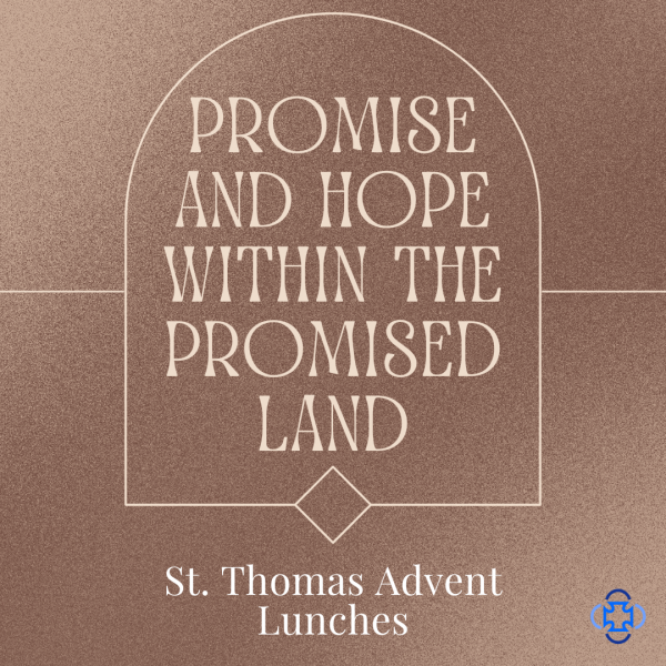 Promise and Hope within the Promised Land: St. Thomas Advent Lunches