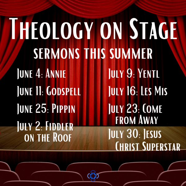 Sermons this Summer: Theology on Stage